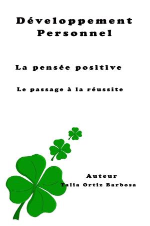 Cover of the book Développement personnel: La pensée positive: Le passage à la réussite by Eric Harrison
