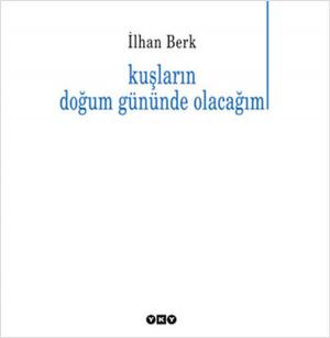 Cover of the book Kuşların Doğum Gününde Olacağım by Tezer Özlü