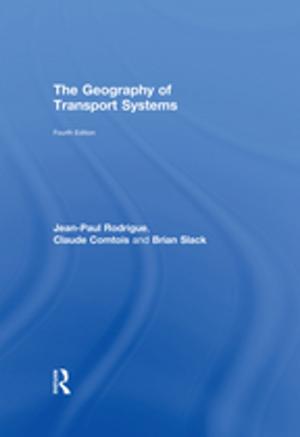 Cover of the book The Geography of Transport Systems by Michael Hunter