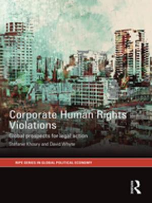Cover of the book Corporate Human Rights Violations by Stephen J Ball, Meg Maguire, Annette Braun