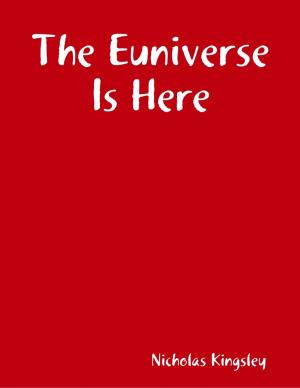 Cover of the book The Euniverse Is Here by James E. Hook