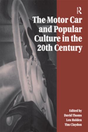 Cover of the book The Motor Car and Popular Culture in the Twentieth Century by Celia Britton