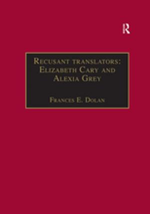 Cover of the book Recusant translators: Elizabeth Cary and Alexia Grey by Nilmini Wickramasinghe, Rajeev K. Bali, Brian Lehaney, Jonathan Schaffer, M. Chris Gibbons