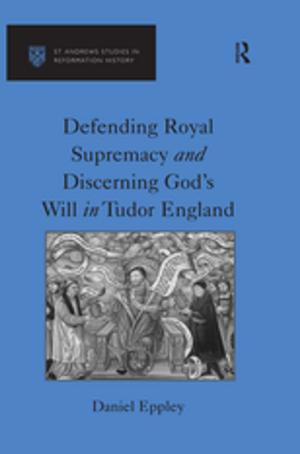 Book cover of Defending Royal Supremacy and Discerning God's Will in Tudor England