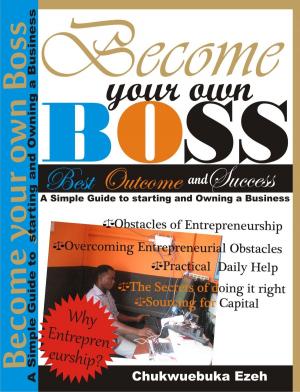 Cover of the book Become Your Own Boss: A Simple Guide To Starting And Owning A Business. by Winn Trivette II, MA