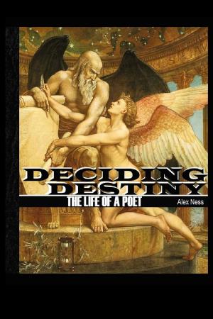 Cover of the book Deciding Destiny: The Life of a Poet by Rodolfo Bersaglia Sr