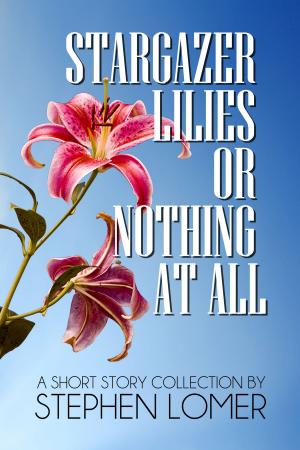 bigCover of the book Stargazer Lilies or Nothing at All by 