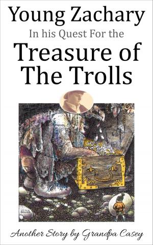 Cover of the book Young Zachary in his Quest For the Treasure of The Trolls by Eric Douglas