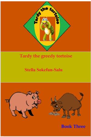Cover of Tardy the Tortoise Book Three: Tardy the Greedy Tortoise