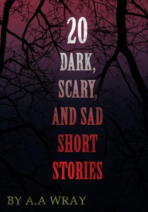 Cover of 20 Dark, Scary and Sad Short Stories