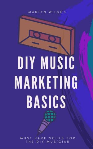 Cover of the book DIY Music Marketing Basics by Louis Anthony deLise, Theresa deLise