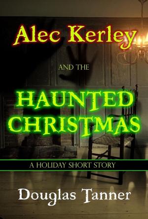 Book cover of Alec Kerley and the Haunted Christmas