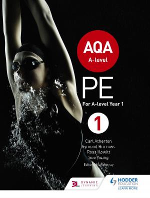 Cover of the book AQA A-level PE Book 1 by Bruce Murray, Olga Muranova, Philomena Marinaccio Eckel, Jacquelyn Donahue, Kisha C. Bryan, Sharon D. Matthews