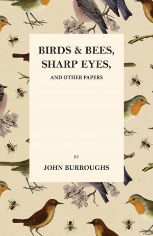 Cover of the book Birds and Bees, Sharp Eyes, and Other Papers by Allen L. Churchill, Francis Trevelyan Miller