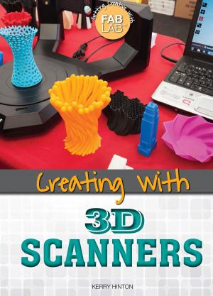 Cover of the book Creating with 3D Scanners by Greg Roza