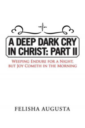 Cover of the book A Deep Dark Cry in Christ: Part Ii by Anne Dennish