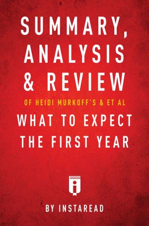 bigCover of the book Summary, Analysis & Review of Heidi Murkoff’s What to Expect the First Year with Sharon Mazel by Instaread by 