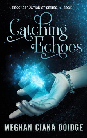 Cover of the book Catching Echoes by M.J. Haag, Becca Vincenza
