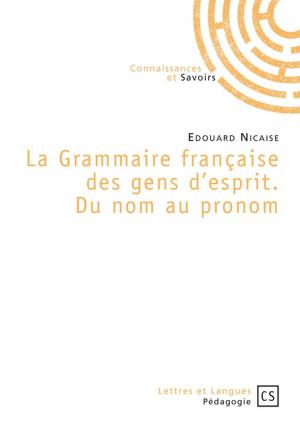 Cover of the book La Grammaire française des gens d'esprit. Du nom au pronom by Jean-Marcel Essiene Et Isidore P. Bikoko