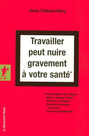 Cover of the book Travailler peut nuire gravement à votre santé by Tobie NATHAN, Isabelle STENGERS