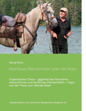 Cover of the book Abenteuer ... Wanderreiten über die Alpen by Norbert A. Huber