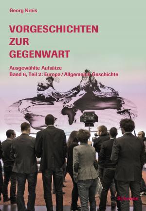 Cover of Vorgeschichten zur Gegenwart - Ausgewählte Aufsätze Band 6, Teil 2: Europa / Allgemeine Geschichte