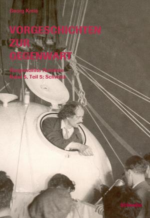 Cover of the book Vorgeschichten zur Gegenwart - Ausgewählte Aufsätze Band 5, Teil 5: Schweiz by Jean-Michel Wissmer