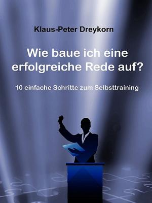 Cover of the book Wie baue ich eine erfolgreiche Rede auf? by Karl Glanz
