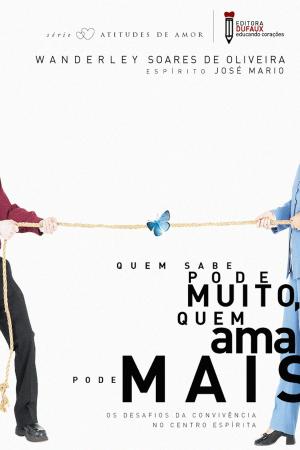 Cover of the book Quem sabe pode muito, quem ama pode mais by Wanderley Oliveira, Inácio Ferreira