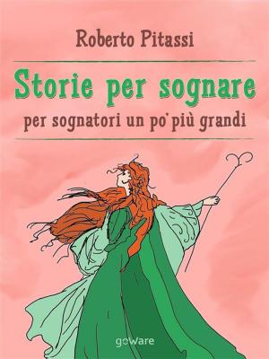 Cover of the book Storie per sognare. Per sognatori un po’ più grandi by Gaia Chiuchiù