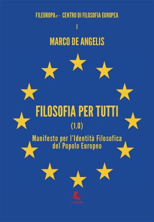 Cover of the book Filosofia per tutti (1.0) Manifesto per l'identità filosofica del popolo europeo by Federica Francica