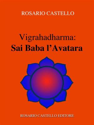 Cover of the book Vigrahadharma: Sai Baba l’Avatara by Rosario Stefanelli