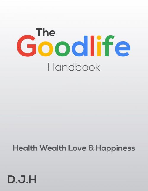 Cover of the book The Goodlife Handbook by D J H, D J H Productions
