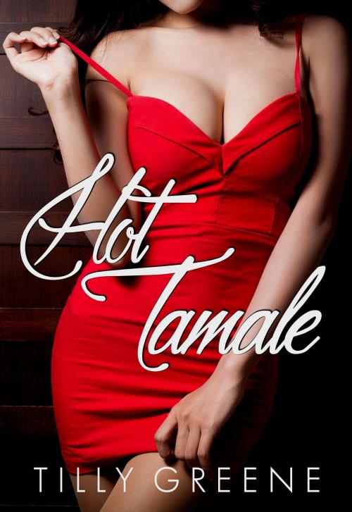 Cover of the book Hot Tamale by Tilly Greene, Tilly Greene