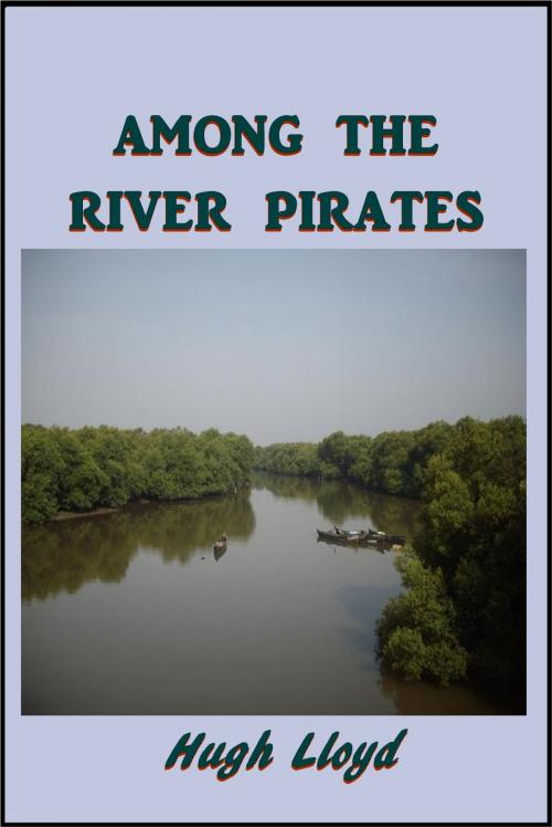 Cover of the book Among the River Pirates by Hugh Lloyd, Green Bird Press