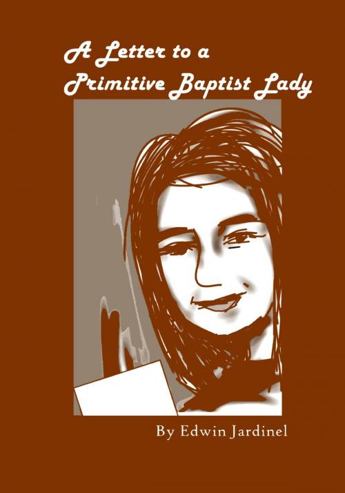 Cover of the book A Letter to a Primitive Baptist Lady by Edwin Jardinel, Edwin Jardinel