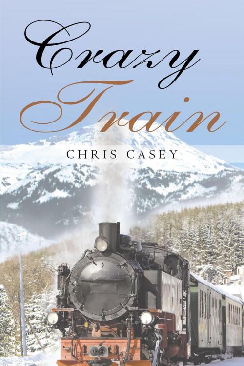 Cover of the book Crazy Train by Chris Casey, Page Publishing, Inc.