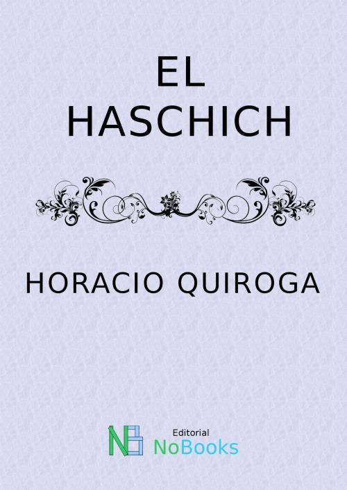 Cover of the book El haschich by Horacio Quiroga, NoBooks Editorial