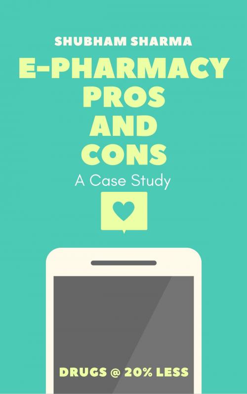 Cover of the book e-pharmacy: Pros and Cons by Shubham Sharma, Self