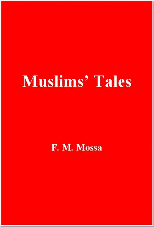 Cover of the book Muslims' Tales by F. M. Mossa, FeedARead.com
