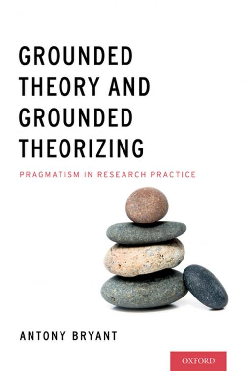 Cover of the book Grounded Theory and Grounded Theorizing by Antony Bryant, PhD, Oxford University Press