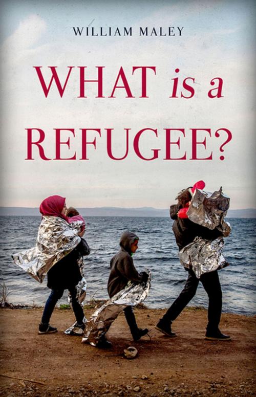 Cover of the book What is a Refugee? by William Maley, Oxford University Press