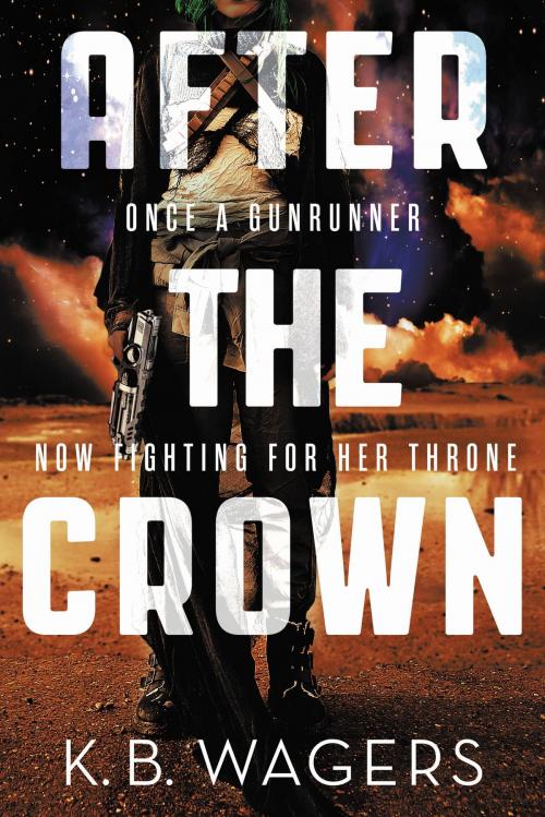 Cover of the book After the Crown by K. B. Wagers, Orbit