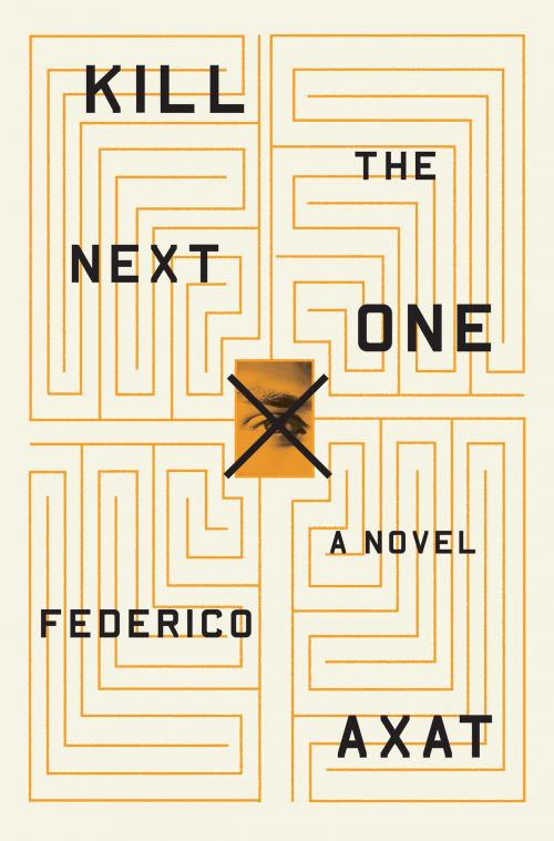 Cover of the book Kill the Next One by Federico Axat, Little, Brown and Company