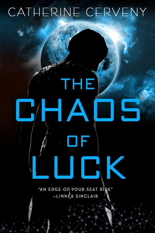 Cover of the book The Chaos of Luck by Catherine Cerveny, Orbit