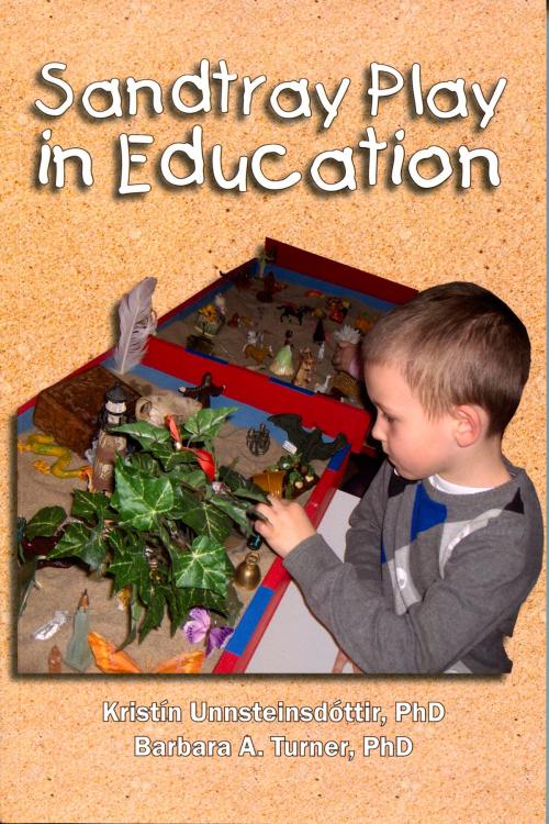 Cover of the book Sandtray Play in Education by Barbara Turner, Kristín Unnsteinsdottír, Temenos Press