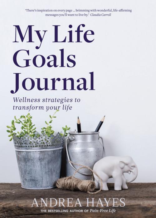 Cover of the book My Life Goals Journal by Andrea Hayes, Gill Books