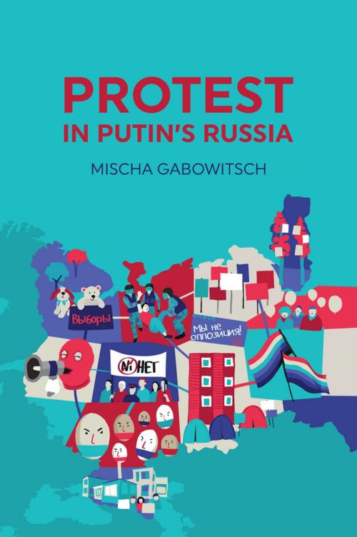 Cover of the book Protest in Putin's Russia by Mischa Gabowitsch, Wiley