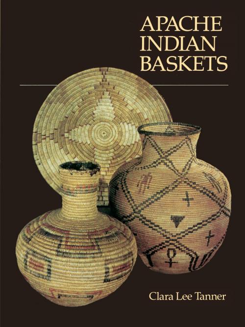 Cover of the book Apache Indian Baskets by Clara Lee Tanner, University of Arizona Press