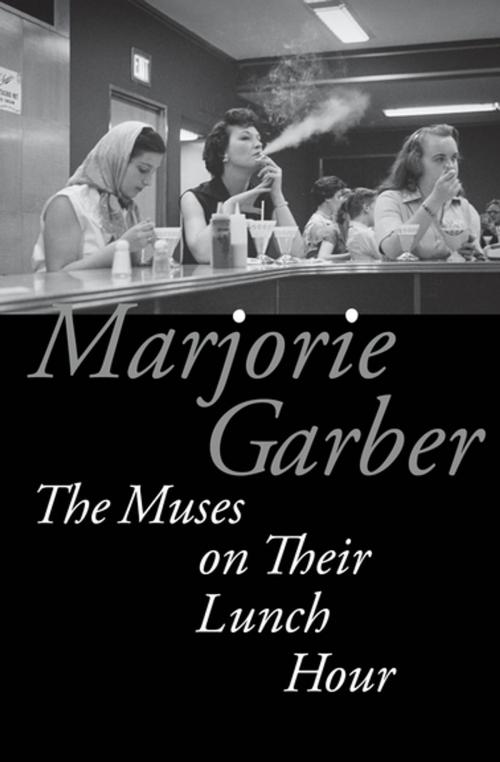 Cover of the book The Muses on Their Lunch Hour by Marjorie Garber, Fordham University Press